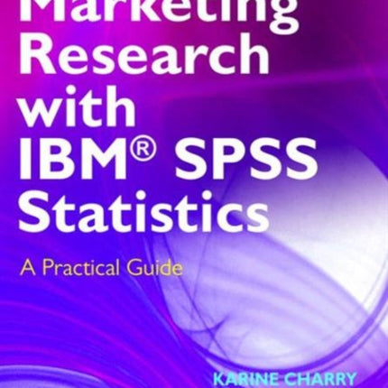 Marketing Research with IBM SPSS Statistics
