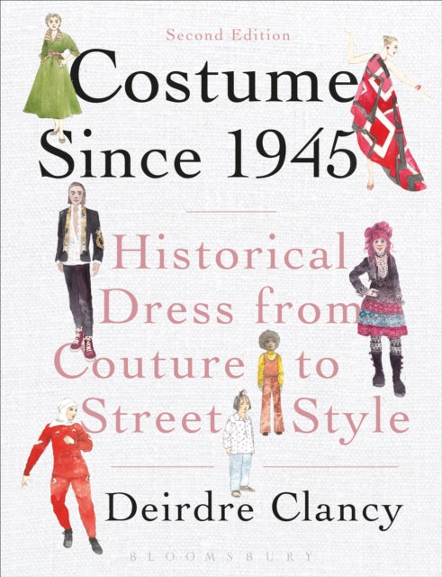 Costume Since 1945: Historical Dress from Couture to Street Style