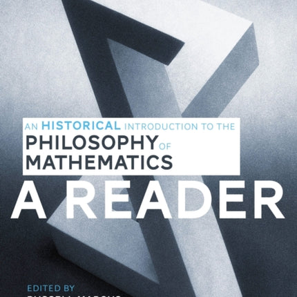 An Historical Introduction to the Philosophy of Mathematics A Reader