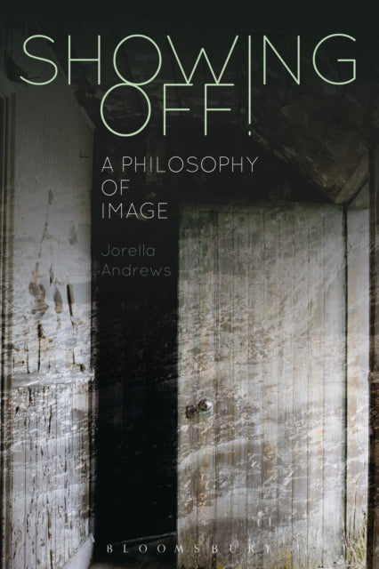 Showing Off!: A Philosophy of Image