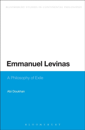 Emmanuel Levinas A Philosophy of Exile Bloomsbury Studies in Continental Philosophy