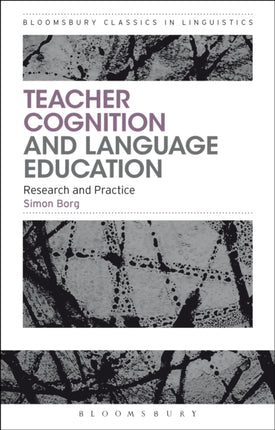 Teacher Cognition and Language Education Bloomsbury Classics in Linguistics