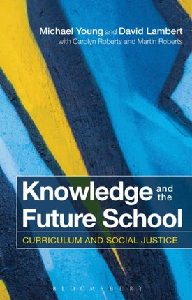 Knowledge and the Future School Curriculum and Social Justice