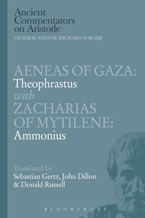 Aeneas of Gaza Theophrastus with Zacharias of Mytilene Ammonius Ancient Commentators on Aristotle