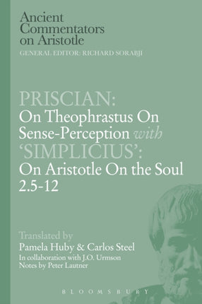 Priscian On Theophrastus on SensePerception with Simplicius On Aristotle On the Soul 2.512