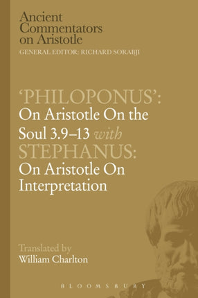 Philoponus On Aristotle On the Soul 3.913 with Stephanus On Aristotle On Interpretation