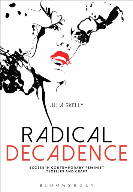 Radical Decadence: Excess in Contemporary Feminist Textiles and Craft