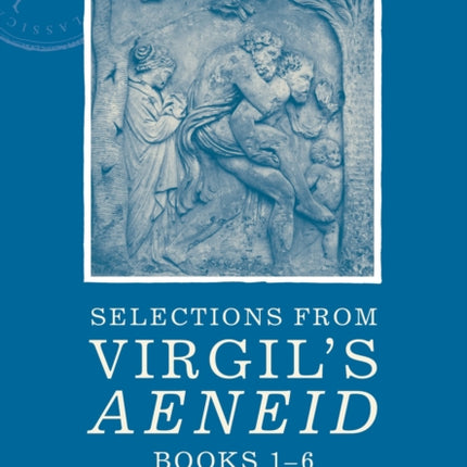 Selections from Virgil's Aeneid Books 1-6: A Student Reader