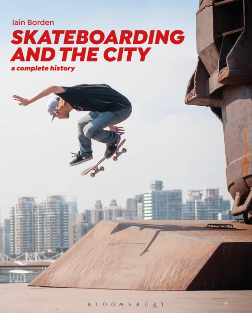 Skateboarding and the City: A Complete History