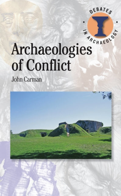 Archaeologies of Conflict Debates in Archaeology