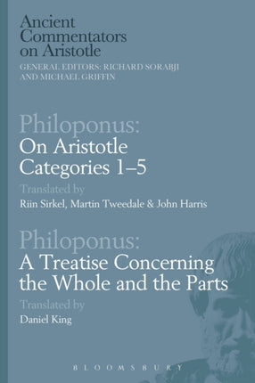 Philoponus On Aristotle Categories 15 with Philoponus A Treatise Concerning the Whole and the Parts
