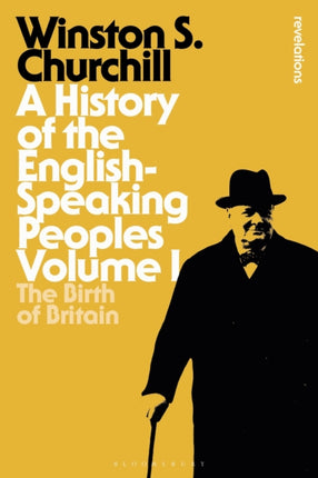 A History of the English-Speaking Peoples Volume I: The Birth of Britain