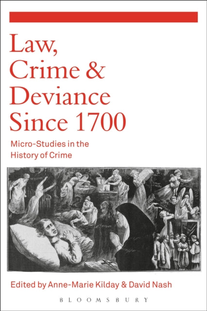 Law, Crime and Deviance since 1700: Micro-Studies in the History of Crime