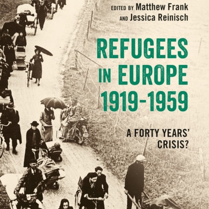 Refugees in Europe 19191959 A Forty Years Crisis