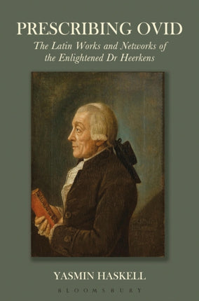Prescribing Ovid The Latin Works And Networks Of The Enlightened Dr Heerkens