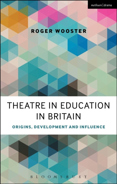 Theatre in Education in Britain: Origins, Development and Influence