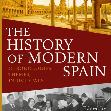 The History of Modern Spain Chronologies Themes Individuals