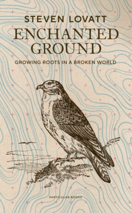 Enchanted Ground Growing Roots in a Broken World