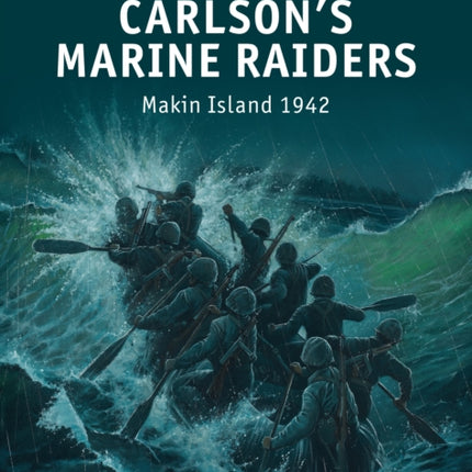 Carlson’s Marine Raiders: Makin Island 1942