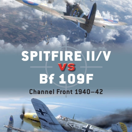 Spitfire II/V vs Bf 109F: Channel Front 1940–42