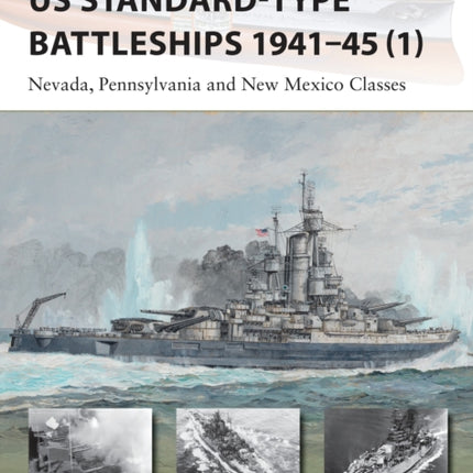 US Standard-type Battleships 1941–45 (1): Nevada, Pennsylvania and New Mexico Classes