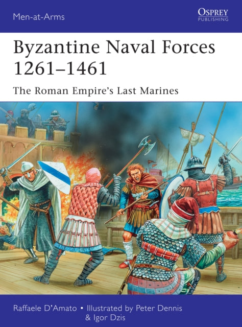 Byzantine Naval Forces 1261–1461: The Roman Empire's Last Marines