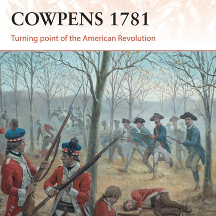 Cowpens 1781: Turning point of the American Revolution