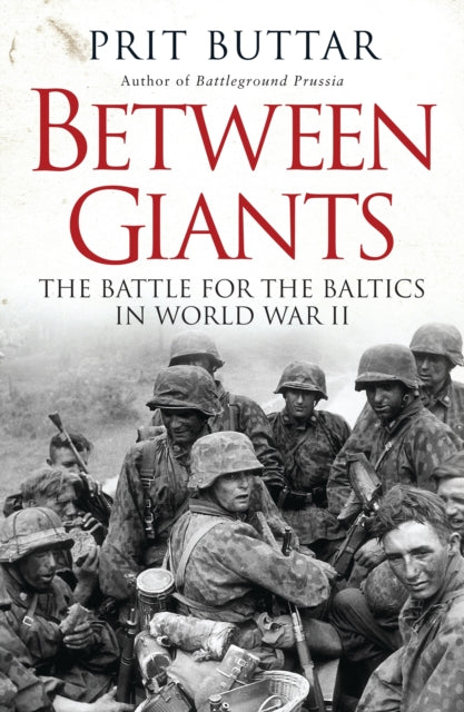 Between Giants: The Battle for the Baltics in World War II