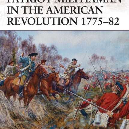 Patriot Militiaman in the American Revolution 1775–82