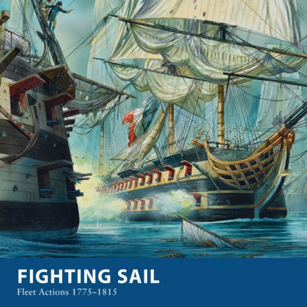 Fighting Sail: Fleet Actions 1775–1815