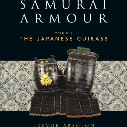 Samurai Armour: Volume I: The Japanese Cuirass