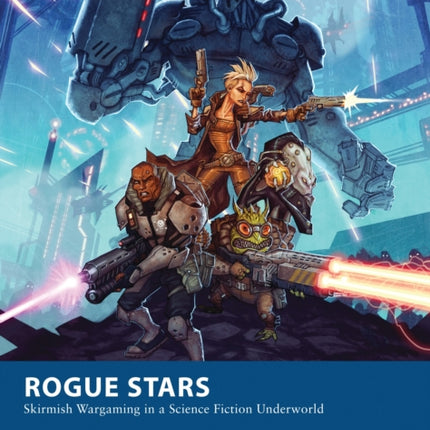 Rogue Stars: Skirmish Wargaming in a Science Fiction Underworld