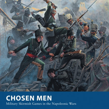 Chosen Men: Military Skirmish Games in the Napoleonic Wars