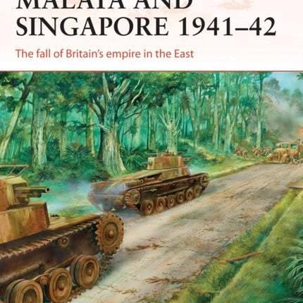 Malaya and Singapore 1941–42: The fall of Britain’s empire in the East