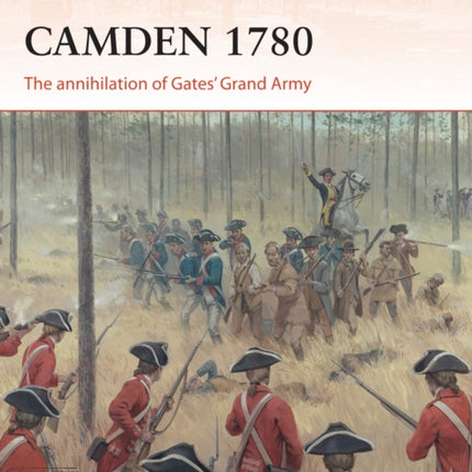 Camden 1780: The annihilation of Gates’ Grand Army