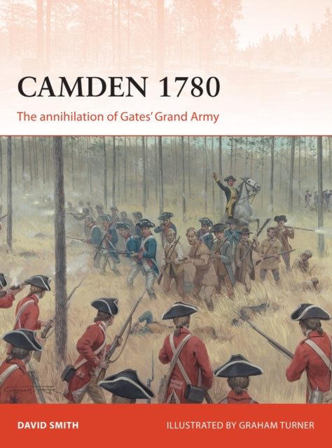 Camden 1780: The annihilation of Gates’ Grand Army