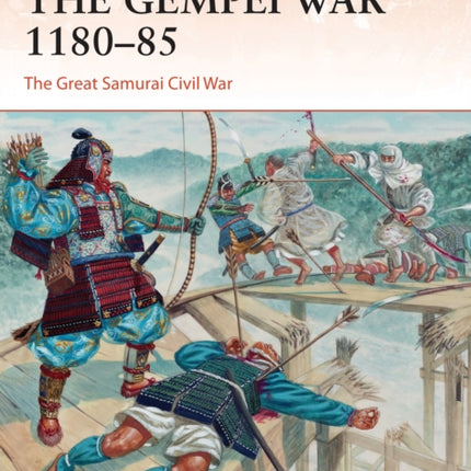 The Gempei War 1180–85: The Great Samurai Civil War