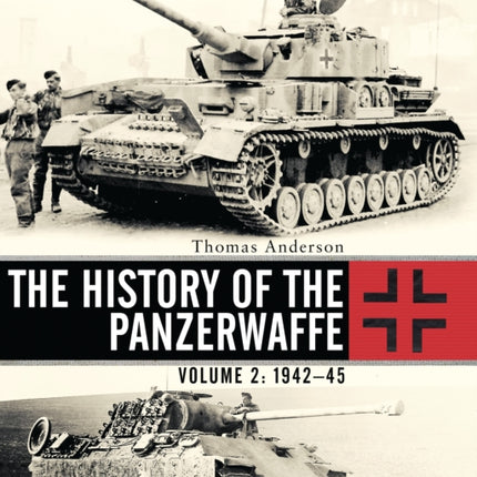 The History of the Panzerwaffe: Volume 2: 1942–45