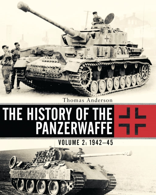 The History of the Panzerwaffe: Volume 2: 1942–45