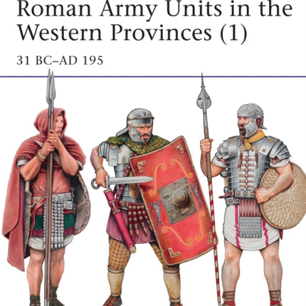 Roman Army Units in the Western Provinces (1): 31 BC–AD 195