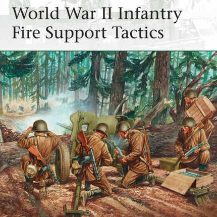 World War II Infantry Fire Support Tactics