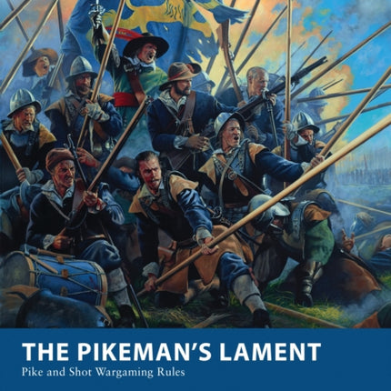 The Pikeman’s Lament: Pike and Shot Wargaming Rules