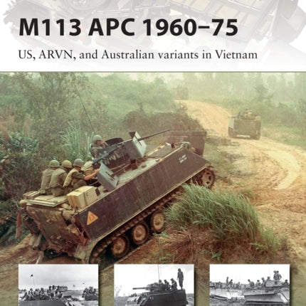 M113 APC 1960–75: US, ARVN, and Australian variants in Vietnam