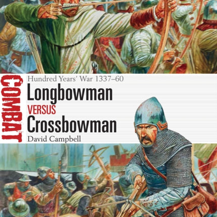 Longbowman vs Crossbowman: Hundred Years’ War 1337–60