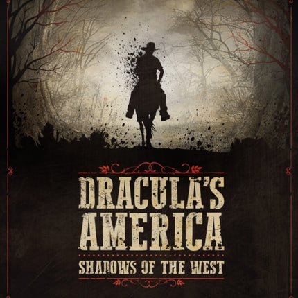 Dracula's America: Shadows of the West: A Wargame