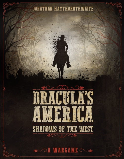 Dracula's America: Shadows of the West: A Wargame