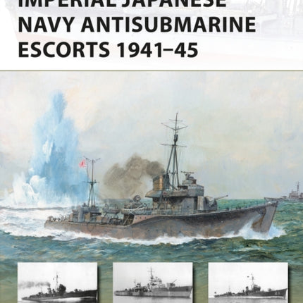 Imperial Japanese Navy Antisubmarine Escorts