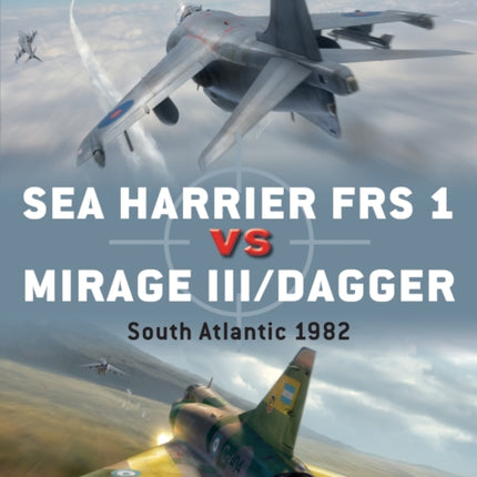 Sea Harrier FRS 1 vs Mirage III/Dagger: South Atlantic 1982