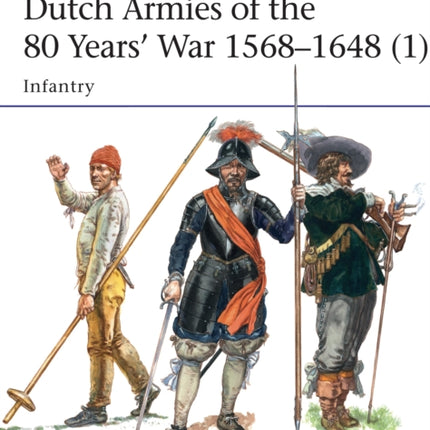 Dutch Armies of the 80 Years War 15681648 1