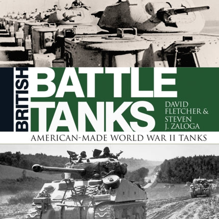 British Battle Tanks: American-made World War II Tanks